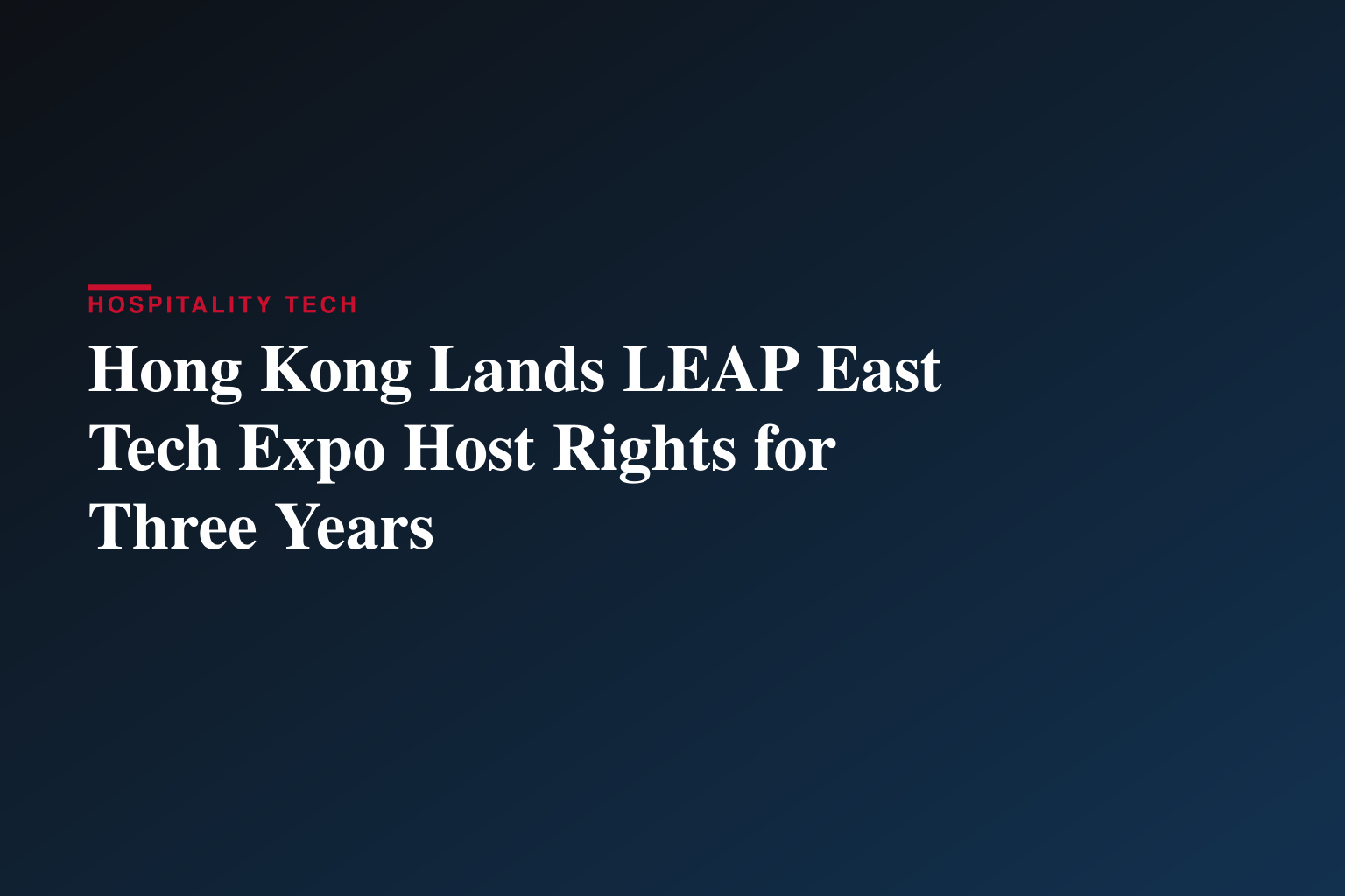 Hong Kong Named Exclusive Asian Host of Middle East’s Flagship Tech Expo “LEAP East” for the Next Three Years